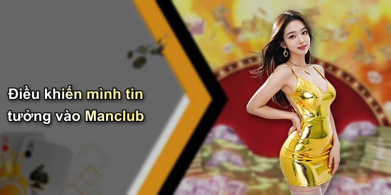 Điều khiến mình tin tưởng vào Manclub