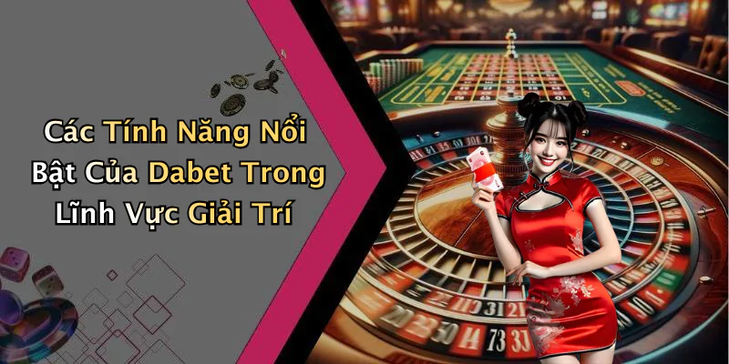 dabet-kham-pha-the-gioi-giai-tri-truc-tuyen-day-hap-dan-48